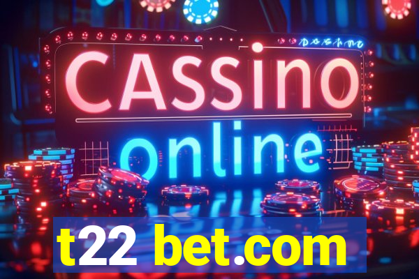 t22 bet.com